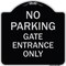 Signmission No Parking Gate Entrance Only Heavy-Gauge Aluminum Architectural Sign, 18" x 18", BS-1818-23808 A-DES-BS-1818-23808 - alternate 1